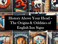 History above Your Head – The Origins and Oddities of English Inn Signs with Quiz